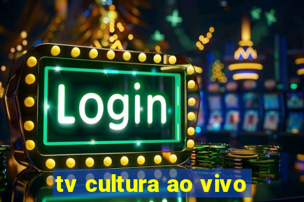 tv cultura ao vivo